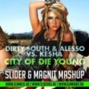 Dirty South & Alesso vs. Ke$ha - City Of Die Young (Slider & Magnit Mashup)
