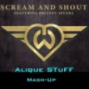 Will.I.Am ft. Britney Spears & Igor PradAA - Scream And Shout (Alique STuFF Mash-up 2013)