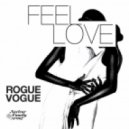 Rogue Vogue - Feel Love ()