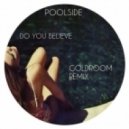 Poolside - Do You Believe (Goldroom Remix)