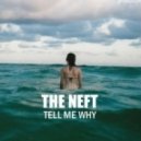 The Neft - Tell Me Why