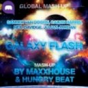 Sander van Doorn, Calvin Harris, Neil Davidge, Julian Jordan - Galaxy Flash (MaxxHouse & HungryBeat Mash Up)