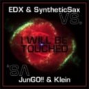EDX & Syntheticsax vs. JunGO! & Klein - I Will Be Touched (Original Mix)