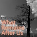 mininome - What Remains After Us