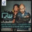 Artik pres. Asti - Сладкий Сон (Artem Onyx & Vadim Smile Remix)