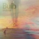 Bulb - They're Losing Themselves While I'm Fading