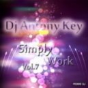 Dj Antony Key - Simply Work Vol.7
