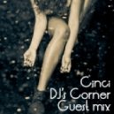 Cinci - Dj`s Corner Guest Mix ()