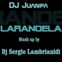 DJ Juanpa & Moritos - Larandela (Dj Sergio Lambrianidi Mash Up)