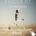 Passion Pit - Carried Away