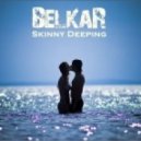 BelkaR - Skinny Deeping