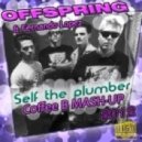 Offspring & Fernando Lopez - Self The Plumber (Coffee B Mash-UP 2012)