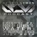Levi Lyman - Episode 32: Book Of Elements- Water: The Underground Beneath