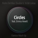 Pedro Del Mar, Double V, 16 Bit Lolitas feat. Emma Hewitt - Circles (Fanisco Intro Edit)
