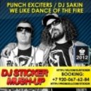 Punch Exciters vs. DJ Sakin & Purple Project - We Like Dance Of The Fire (DJ Sticker MashUp)