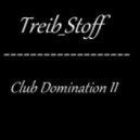 Treib Stoff - Club Domination II
