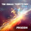 Dj fROdZHI - Tim Ismag Tribute Mix