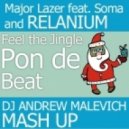 Major Lazer feat. Soma vs. Relanium - Feel The Jingle Pon De Beat (DJ Andrew Malevich Mash-Up)