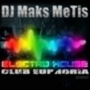DJ Maks MeTis - КлуБная Эйфория Выпуск № 35 (Electro_House_ Mix 22.12.12)