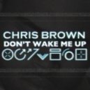 Chris Brown - Don\'t Wake Me Up (Bass Station Breaks Edit)