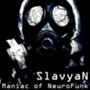 Slavyan - Maniac Of NeuroFunk