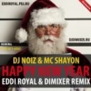 DJ Noiz & MC Shayon - Happy New Year (Eddi Royal & DimixeR remix)