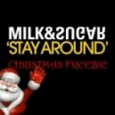 Milk & Sugar - Stay Around