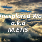 Unexplored World a.k.a. M.ETIS - Cosmic infinity vol.4