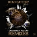 Dead Battery - Catch Me If You Can