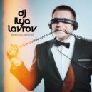DJ ILYA LAVROV - Ничего не говори