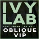Ivy Lab feat. Frank Carter III - Oblique VIP ()