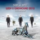 SHM vs. MTV - Wish U Greyhound 2012