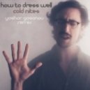 How to Dress Well - Cold Nites