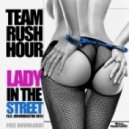 Team Rush Hour - Lady In The Street (Moombahton Mix)
