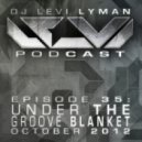 Levi Lyman - Episode 35: Under The Groove Blanket (October 2012)