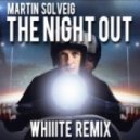 Martin Solveig - The Night Out (Whiiite Remix)