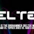 Tujamo vs. Topher Jones vs. Nari & Milani - There Is The Brohammer (Beltek MashUp)