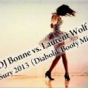 DJ Bonne vs. Laurent Wolf - Suzy 2013 (Diabolik Booty Mix)