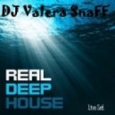 DJ Valera SnaFF - Real Deep House