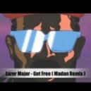 Lazer Major - Get Free (Madan Remix)