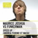 Maurice Joshua Vs Funkerman - - Speed Up (Andrea Fiorino GT Mash)