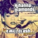 Rihanna - Diamond (Dj Kirill Clash Remix)