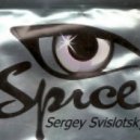 Sergey Svislotsky - Spice