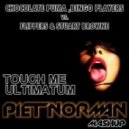 Chocolate Puma ,Bingo Players vs. Flippers & Stuart Browne - Touche Me Ultimatum (Piet Norman Mashup)