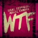 Isaac Rodriguez & Miguel Ramirez - WTF (Original Mix)