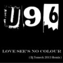 U96 - Love See's No Colour