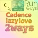 Cadence vs 2ways - Lazy Love