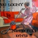 Dj Loony - Need for d'n'b