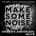 Chukie & Junxterjack - Make Some Noise (X&T Mix)