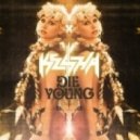 Ke$ha - Die Young (Seamus Haji Club Mix)